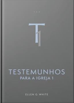 Imagem de TESTEMUNHOS PARA A IGREJA - VOL. 1 (EDICAO ATUALIZADA - ENCADERNADO)