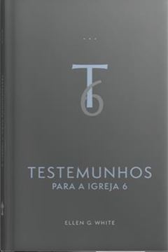 Imagem de TESTEMUNHOS PARA A IGREJA - VOL. 6 (EDICAO ATUALIZADA - ENCADERNADO)