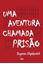 Imagem de UMA AVENTURA CHAMADA PRISAO