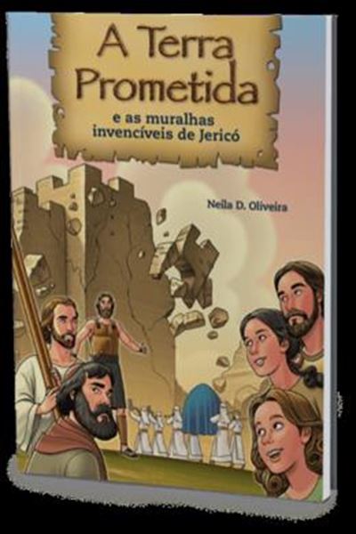 Picture of A TERRA PROMETIDA E AS MURALHAS INVENCÍVEIS DE JERICÓ