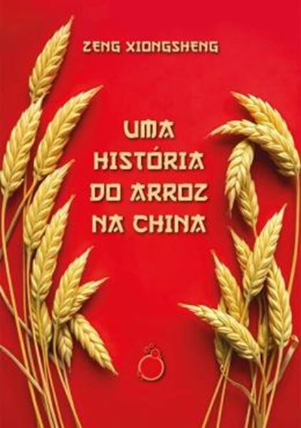 Picture of UMA HISTORIA DO ARROZ NA CHINA