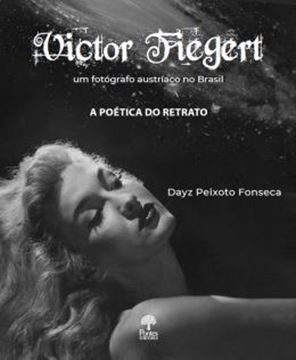 Imagem de VICTOR FIEGERT - UM FOTOGRAFO AUSTRIACO NO BRASIL