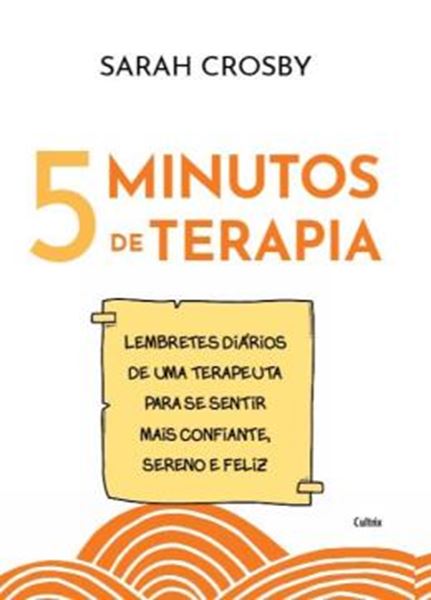Picture of 5 MINUTOS DE TERAPIA - LEMBRETES DIARIOS DE UMA TERAPEUTA PARA SE SENTIR MAIS CONFIANTE, SERENO E FELIZ