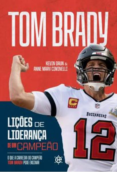 Picture of LICOES DE LIDERANCA DE UM CAMPEAO - VOL. 1 - O QUE A CARREIRA DO CAMPEAO TOM BRADY PODE ENSINAR