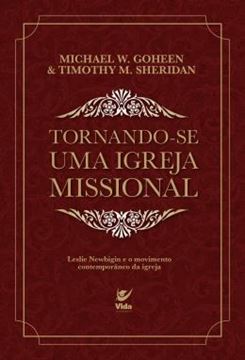 Imagem de TORNANDO-SE UMA IGREJA MISSIONAL - LESLIE NEWBIGIN E O MOVIMENTO CONTEMPORANEO DA IGREJA