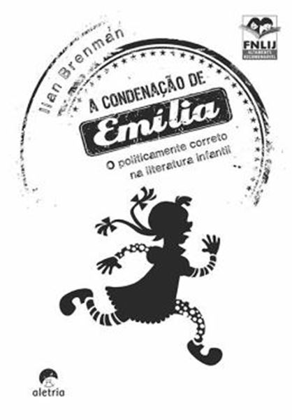 Picture of A CONDENACAO DE EMILIA - O POLITICAMENTE CORRETO NA LITERATURA INFANTIL