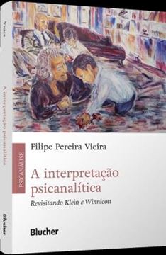 Imagem de A INTERPRETACAO PSICANALITICA - REVISITANDO KLEIN E WINNICOTT