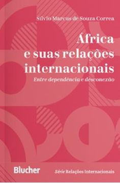 Imagem de AFRICA E SUAS RELACOES INTERNACIONAIS - ENTRE DEPENDENCIA E DESCONEXAO