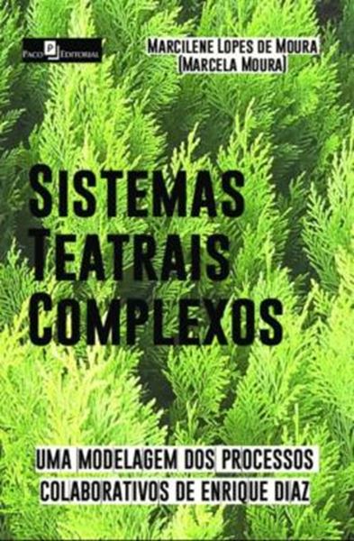 Picture of SISTEMAS TEATRAIS COMPLEXOS - UMA MODELAGEM DOS PROCESSOS COLABORATIVOS DE ENRIQUE DIAZ