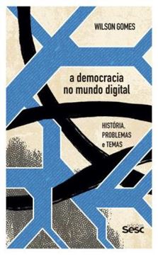 Imagem de A DEMOCRACIA NO MUNDO DIGITAL - HISTÓRIA, PROBLEMAS E TEMAS