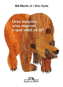 Imagem de URSO MARROM, URSO MARROM, O QUE VOCE VE LA?