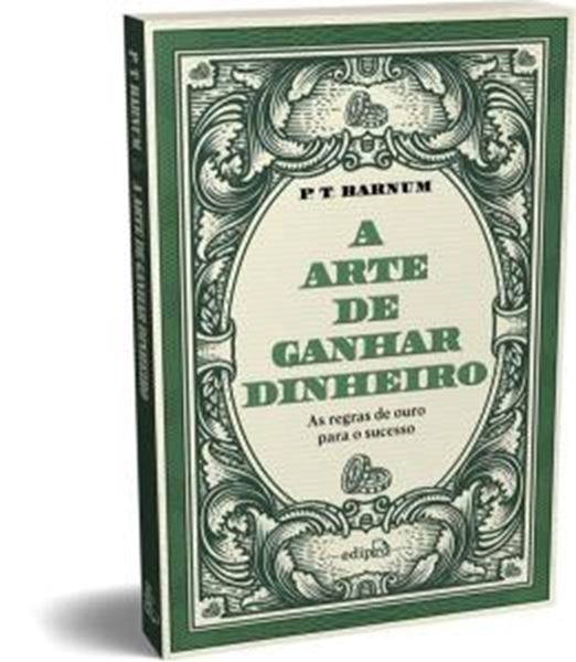 Picture of A ARTE DE GANHAR DINHEIRO - P. T. BARNUM