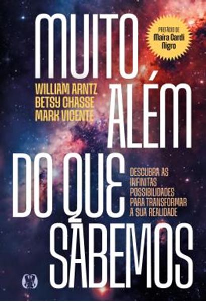 Picture of MUITO ALEM DO QUE SABEMOS - DESCUBRA AS INFINITAS POSSIBILIDADES PARA TRANSFORMAR A SUA REALIDADE