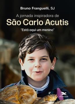 Imagem de A JORNADA INSPIRADORA DE SAO CARLO ACUTIS