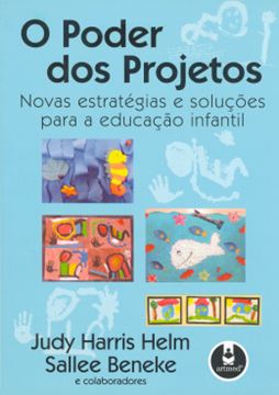 Imagem de O PODER DOS PROJETOS - NOVAS ESTRATEGIAS E SOLUCOES PARA A EDUCACAO INFANTIL