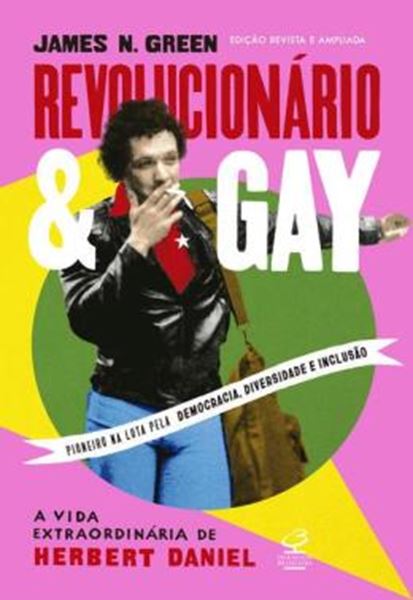 Picture of REVOLUCIONARIO E GAY: A VIDA EXTRAORDINARIA DE HERBERT DANIEL (EDICAO REVISTA E AMPLIADA) - 2ªED