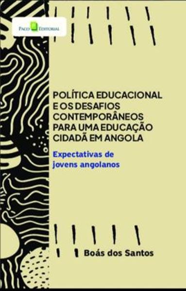 Picture of POLITICA EDUCACIONAL E OS DESAFIOS CONTEMPORANEOS PARA UMA EDUCACAO CIDADA EM ANGOLA - EXPECTATIVAS DE JOVENS ANGOLANOS