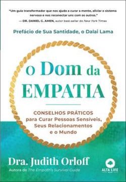 Imagem de O DOM DA EMPATIA - CONSELHOS PRATICOS PARA CURAR PESSOAS SENSIVEIS, SEUS RELACIONAMENTOS E O MUNDO