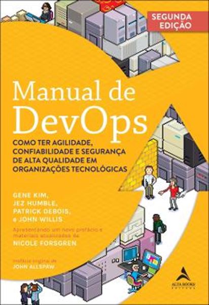 Picture of MANUAL DE DEVOPS - COMO TER AGILIDADE, CONFIABILIDADE E SEGURANCA DE ALTA QUALIDADE EM ORGANIZACOES TECNOLOGICAS - 2ª ED.