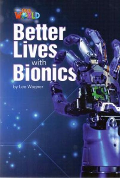 Picture of OUR WORLD READERS B1 - BETTER LIVES WITH BIONICS