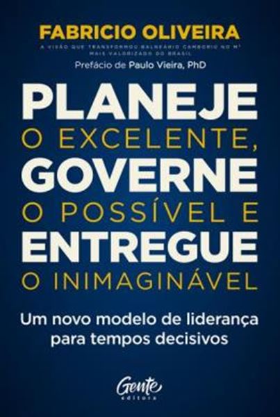 Picture of PLANEJE O EXCELENTE, GOVERNE O POSSIVEL E ENTREGUE O INIMAGINAVEL