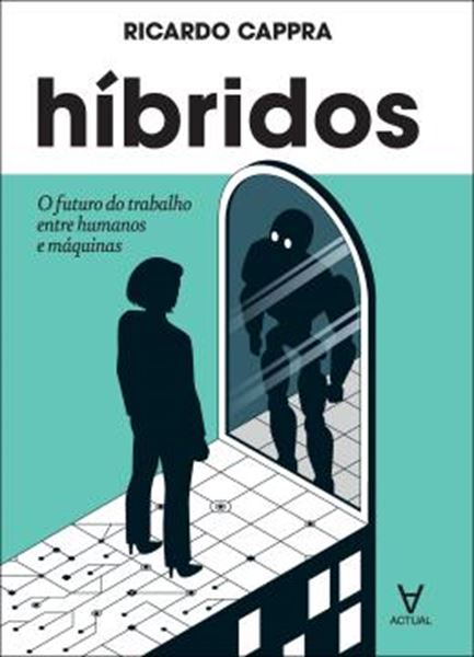 Picture of HIBRIDOS - O FUTURO DO TRABALHO ENTRE HUMANOS E MAQUINAS