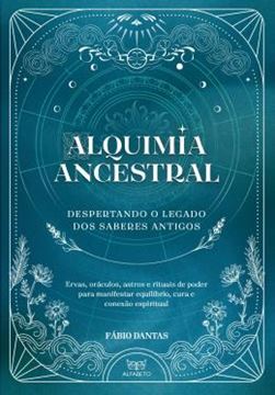 Imagem de ALQUIMIA ANCESTRAL - DESPERTANDO O LEGADO DOS SABERES ANTIGOS