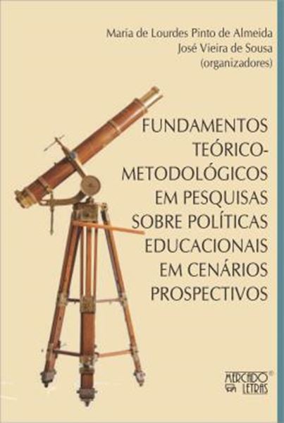 Picture of FUNDAMENTOS TEORICO-METODOLOGICOS EM PESQUISAS SOBRE POLITICAS EDUCACIONAIS EM CENARIOS PROSPECTIVOS