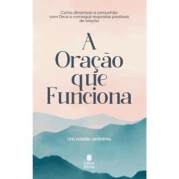 Imagem de A ORACAO QUE FUNCIONA (NOVA CAPA) - 2ª ED