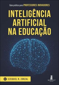 Imagem de INTELIGENCIA ARTIFICIAL NA EDUCACAO - GUIA PRATICO PARA PROFESSORES INOVADORES