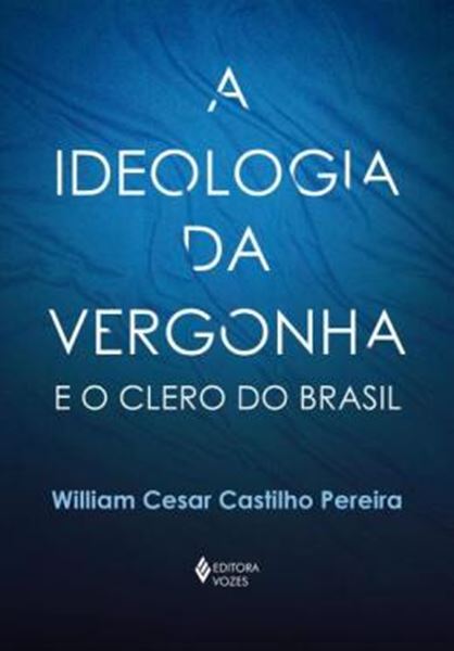 Picture of A IDEOLOGIA DA VERGONHA E O CLERO DO BRASIL