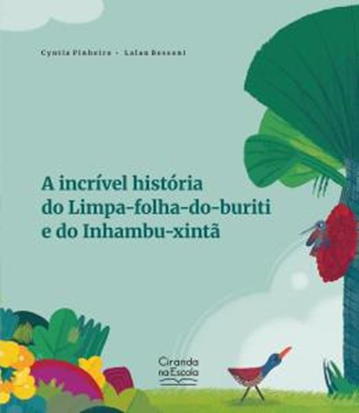 Picture of A INCRIVEL HISTORIA DO LIMPA-FOLHA-DO-BURITI E DO INHAMBU-XINTA
