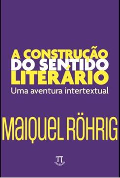 Imagem de A CONSTRUCAO DO SENTIDO LITERARIO - UMA AVENTURA INTERTEXTUAL - VOLUME 1