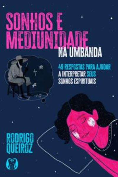 Picture of SONHOS E MEDIUNIDADE NA UMBANDA - 49 RESPOSTAS PARA AJUDAR A INTERPRETAR SEUS SONHOS ESPIRITUAIS (COLECAO UMBANDALOGIA - VOL. 3)