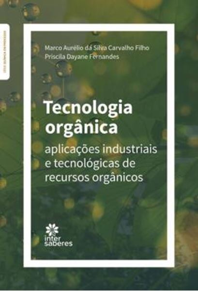 Picture of TECNOLOGIA ORGANICA - APLICAÇOES INDUSTRIAIS E TECNOLOGICAS DE RECURSOS ORGANICOS
