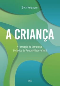 Imagem de A CRIANCA - A FORMACAO DA ESTRUTURA E DINAMICA DA PERSONALIDADE INFANTIL - 2ª ED
