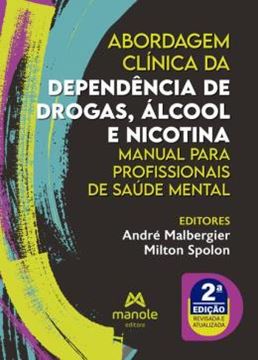 Imagem de ABORDAGEM CLINICA DA DEPENDENCIA DE DROGAS, ALCOOL E NICOTINA - 2ª ED.
