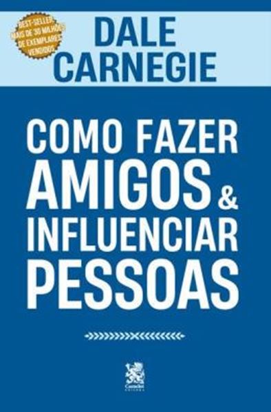 Picture of COMO FAZER AMIGOS E INFLUENCIAR PESSOAS - O GUIA DEFINITIVO PARA COMUNICACAO PERSUASIVA, INFLUENCIA E SUCESSO