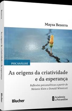 Imagem de AS ORIGENS DA CRIATIVIDADE E DA ESPERANCA - REFLEXOES PSICANALITICAS A PARTIR DE MELANIE KLEIN E DONALD WINNICOTT