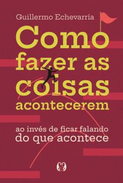 Picture of COMO FAZER AS COISAS ACONTECEREM - AO INVES DE FICAR FALANDO DO QUE ACONTECE