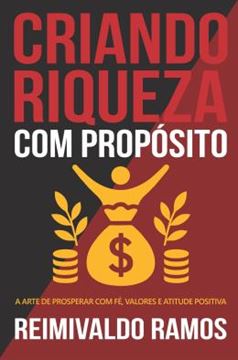 Imagem de CRIANDO RIQUEZA COM PROPOSITO - A ARTE DE PROSPERAR COM FE, VALORES E ATITUDE POSITIVA