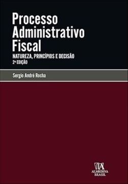 Imagem de COLECAO MANUAIS PROFISSIONAIS VOL. 01 - PROCESSO ADMINISTRATIVO FISCAL - NATUREZA, PRINCIPIOS E DECISAO - 2ª ED