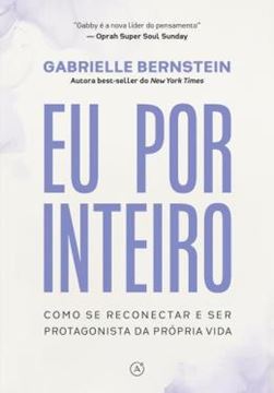Imagem de EU POR INTEIRO - COMO SE RECONECTAR E SER PROTAGONISTA DA PROPRIA VIDA
