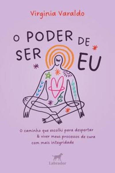 Picture of O PODER DE SER EU - O CAMINHO QUE ESCOLHI PARA DESPERTAR E VIVER MEUS PROCESSOS DE CURA COM MAIS INTEGRIDADE