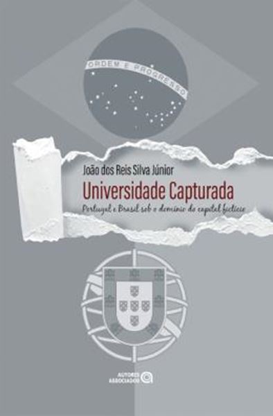 Picture of UNIVERSIDADE CAPTURADA - PORTUGAL E BRASIL SOB DOMINIO DO CAPITAL FICTICIO