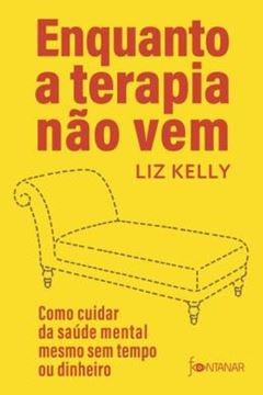 Imagem de ENQUANTO A TERAPIA NAO VEM - COMO CUIDAR DA SAUDE MENTAL MESMO SEM TEMPO OU DINHEIRO