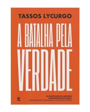 Imagem de A BATALHA PELA VERDADE - DA MANIPULACAO DA LINGUAGEM A DESCONSTRUCAO DA FAMILIA: A ENGENHARIA SOCIAL QUE AMEACA A CIVILIZACAO OCIDENTAL