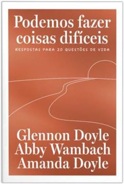 Imagem de PODEMOS FAZER COISAS DIFICEIS: RESPOSTAS PARA 20 QUESTOES DE VIDA