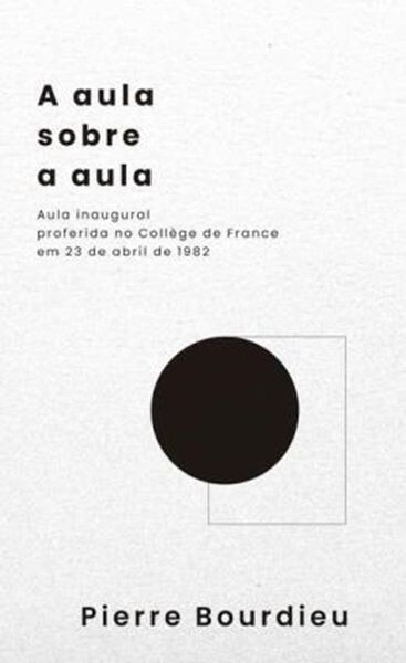 Picture of A AULA SOBRE A AULA - AULA INAUGURAL PROFERIDA NO COLLEGE DE FRANCE EM 23 DE ABRIL DE 1982