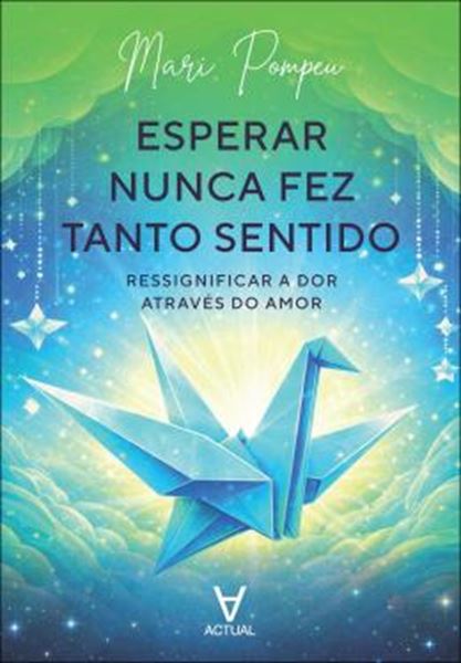 Picture of ESPERAR NUNCA FEZ TANTO SENTIDO - RESSIGNIFICAR A DOR ATRAVES DO AMOR